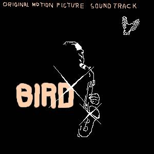 BIRD - ORIGINAL MOTION PICTURE SOUNDTRACK -
